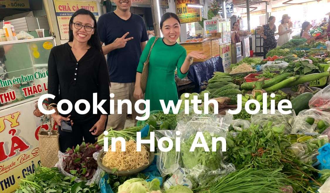 Cooking with Jolie in Hoi An (In summary)
